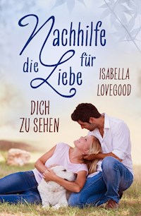 Dich zu sehen - Isabella Lovegood - E-Book