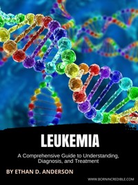 Leukemia - Ethan D. Anderson - E-Book