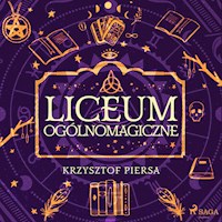 Liceum Ogólnomagiczne - Krzysztof Piersa - Hörbuch