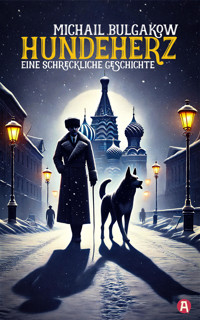 Hundeherz. Eine schreckliche Geschichte (Neuübersetzung) - Michail Bulgakow - E-Book