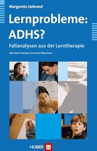 Lernprobleme: ADHS? - Margarete Liebrand - E-Book