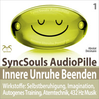 Innere Unruhe Beenden - SyncSouls AudioPille - Wirkstoffe: Selbstberuhigung, Imagination, Autogenes Training, Atemtechnik, 432 Hz Musik - Effektive Begleitung zu Ihrem Abnehmprozess - Torsten Abrolat - Hörbuch