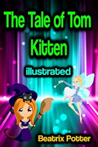 The Tale of Tom Kitten illustrated - Beatrix Potter - E-Book