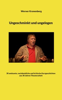 Ungeschminkt und ungelogen - Werner Kronenberg - E-Book