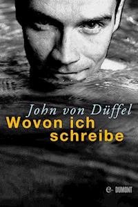 Wovon ich schreibe - John Düffel - E-Book