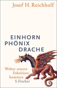 Einhorn, Phönix, Drache - Josef H. Reichholf - E-Book