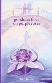 gondolas float on purple roses - Tom Weber - E-Book