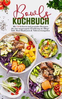Bowls Kochbuch – Das große Rezeptbuch für gesunde Ernährung - Selma Schubert - E-Book