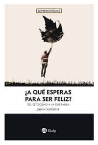¿A qué esperas para ser feliz? - Javier Schlatter - E-Book