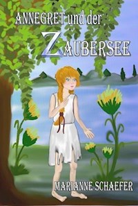 Annegret und der Zaubersee - Marianne Schaefer - E-Book