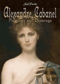Alexandre Cabanel: Paintings and Drawings - Josh Parker - E-Book