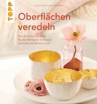 Oberflächen veredeln - Lena Skudlik; - E-Book