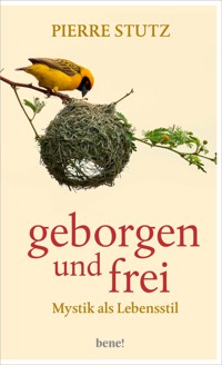 Geborgen und frei - Pierre Stutz - E-Book