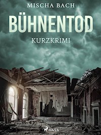 Bühnentod - Kurzkrimi - Mischa Bach - E-Book