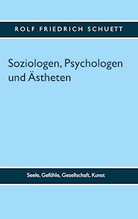 Soziologen, Psychologen und Ästheten - Rolf Friedrich Schuett - E-Book