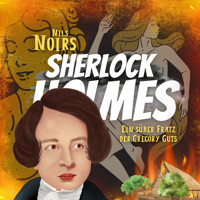 Nils Noirs Sherlock Holmes, Staffel 4 Folge 3: Ein süßer Fratz der Gregory Guts - Nils Noir - Hörbuch