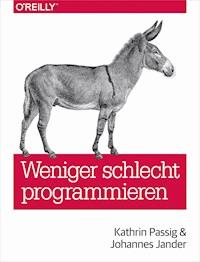 Weniger schlecht programmieren - Kathrin Passig - E-Book