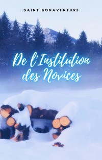 De l'Institution des Novices - Saint Bonaventure - E-Book