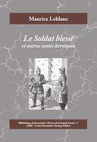 Le Soldat blessé - Maurice Leblanc - E-Book