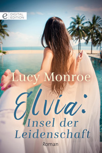 Elvia: Insel der Leidenschaft - Lucy Monroe - E-Book