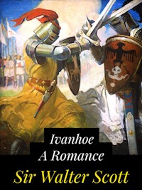 Ivanhoe A Romance - Sir Walter Scott - E-Book