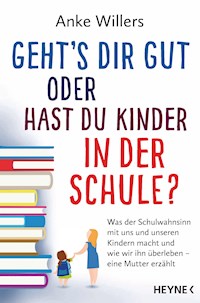 Geht's dir gut oder hast du Kinder in der Schule? - Anke Willers - E-Book