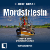 Mordsfriesin - Anders und Stern ermitteln, Band 3 (ungekürzt) - Ulrike Busch - Hörbuch