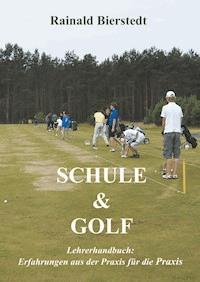 Schule & Golf - Rainald Bierstedt - E-Book