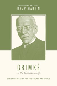 Grimké on the Christian Life - Drew Martin - E-Book