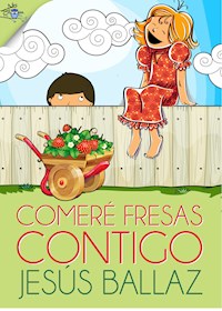 Comeré fresas contigo - Jesús Ballaz - E-Book