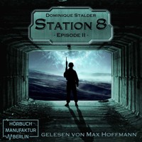 Episode 2 - Station 8, Band 2 (Ungekürzt) - Dominique Stalder - Hörbuch