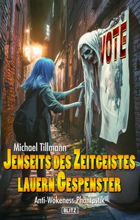 Jenseits des Zeitgeistes lauern Gespenster - Michael Tillmann - E-Book