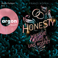 Honesty. Was die Lüge uns kostet - Honesty-Trilogie, Band 2 (Ungekürzte Lesung) - Franzi Kopka - Hörbuch