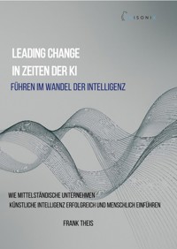 Leading Change in Zeiten der KI - Frank Theis - E-Book