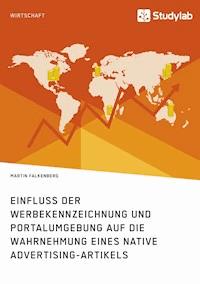 Einfluss der Werbekennzeichnung und Portalumgebung auf die Wahrnehmung eines Native Advertising-Artikels - Martin Falkenberg - E-Book