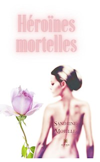 Héroïnes mortelles - Sandrine Morille - E-Book