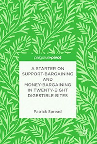 A Starter on Support-Bargaining and Money-Bargaining in Twenty-Eight Digestible Bites - Patrick Spread - E-Book