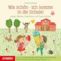 Wie schön - ich komme in die Schule! - Ulrich Maske - Hörbuch
