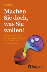 Machen Sie doch, was Sie wollen! - Maja Storch - E-Book + Hörbuch