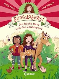 Simsalahicks! (Band 1) - Die freche Hexe und das Zauberpony - Katja Frixe - E-Book