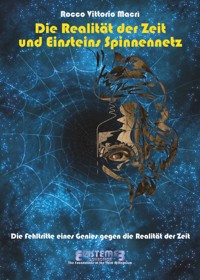 Die Realität der Zeit und Einsteins Spinnennetz - Rocco Vittorio Macri - E-Book