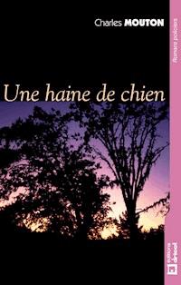 Une haine de chien - Charles Mouton - E-Book