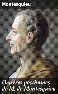 Oeuvres posthumes de M. de Montesquieu - Montesquieu - E-Book