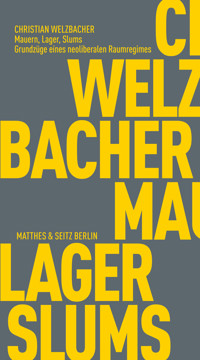 Mauern, Lager, Slums - Christian Welzbacher - E-Book