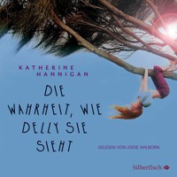 Die Wahrheit, wie Delly sie sieht - Katherine Hannigan - Hörbuch