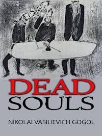 Dead Souls - Nikolai Vasilievich Gogol - E-Book