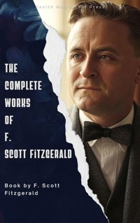 The Complete Works of F. Scott Fitzgerald - F.Scott Fitzgerald - E-Book