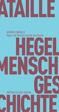 Hegel, der Mensch und die Geschichte - Georges Bataille - E-Book