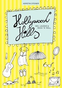 Hollywood Hills - Sex, Laughs & Rock 'n' Roll - Kerstin Steiner - E-Book