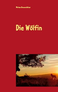 Die Wölfin - Miriam Braunstätter - E-Book